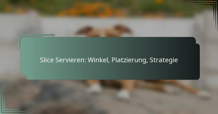 Slice Servieren: Winkel, Platzierung, Strategie