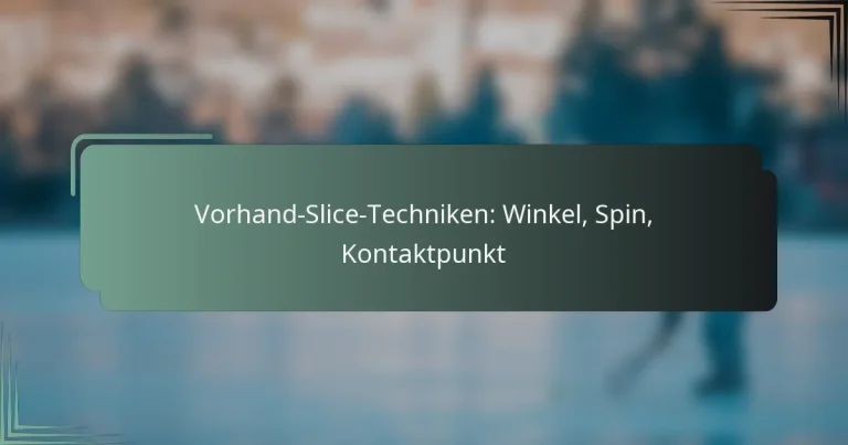 Vorhand-Slice-Techniken: Winkel, Spin, Kontaktpunkt