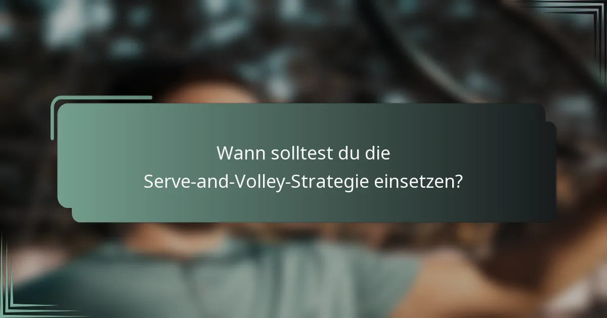 Wann solltest du die Serve-and-Volley-Strategie einsetzen?