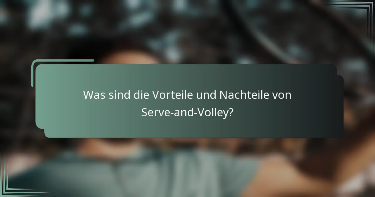 Was sind die Vorteile und Nachteile von Serve-and-Volley?