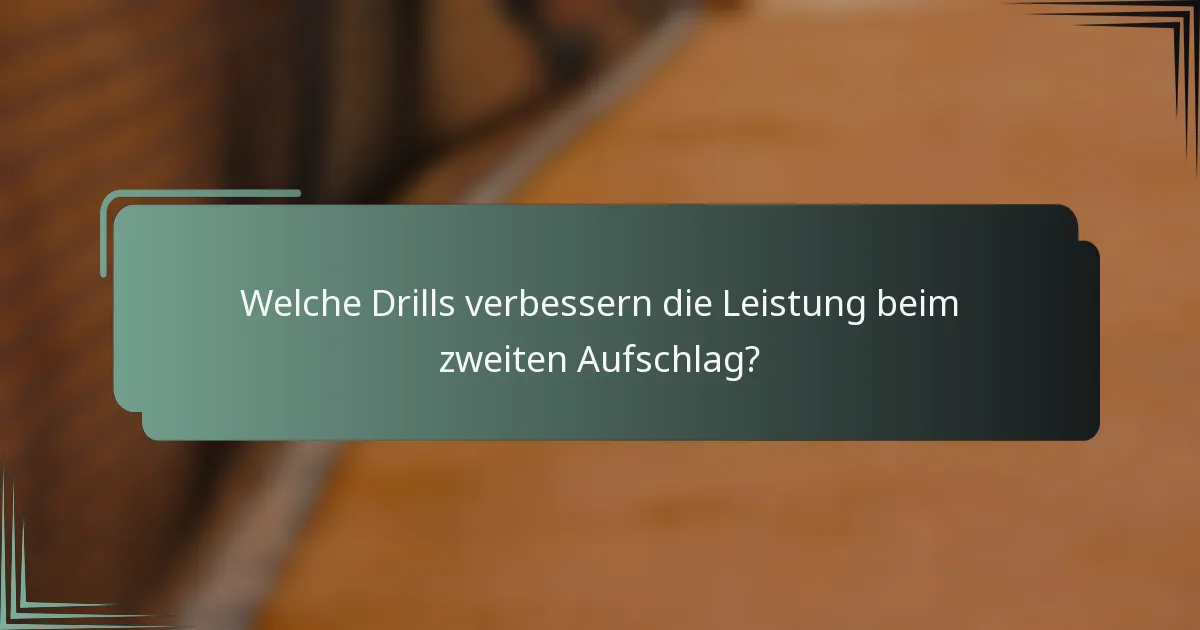 Welche Drills verbessern die Leistung beim zweiten Aufschlag?