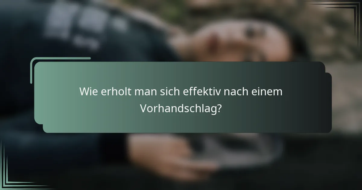 Wie erholt man sich effektiv nach einem Vorhandschlag?